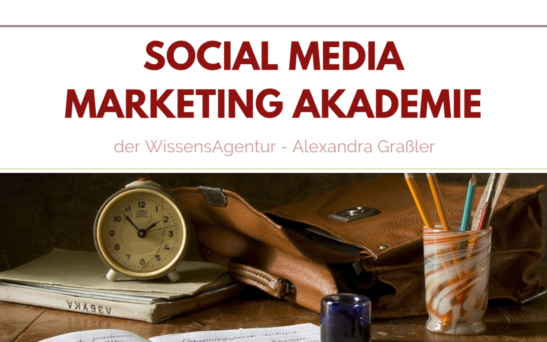 Wie du deinen Online-Auftritt so einsetzen kannst, dass dich deine Kunden lieben werden – Social Media Marketing Akademie 2019 is coming!