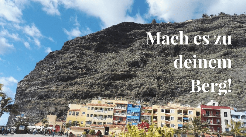 Mach es zu deinem Berg!